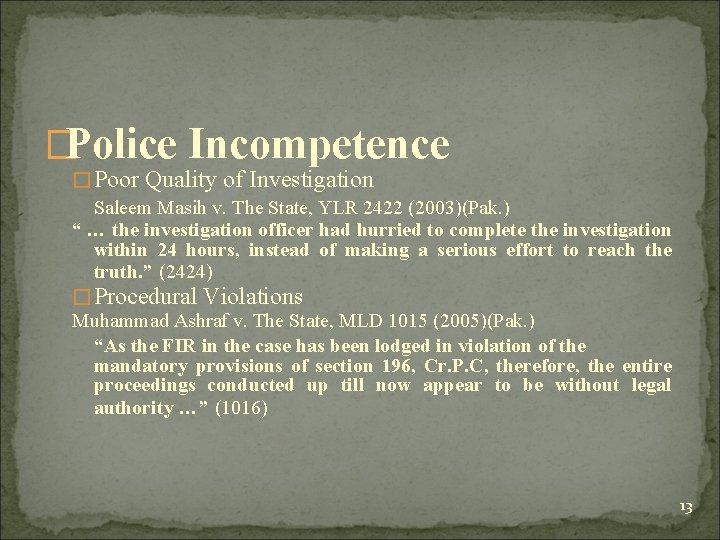 �Police Incompetence �Poor Quality of Investigation Saleem Masih v. The State, YLR 2422 (2003)(Pak.