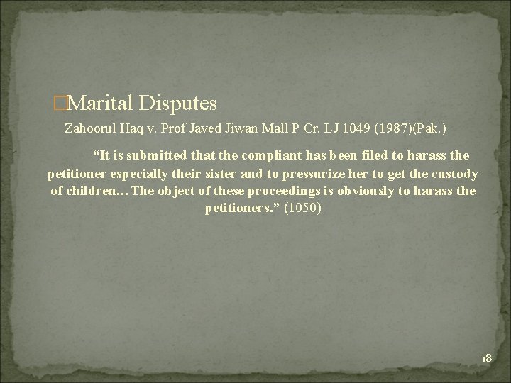 �Marital Disputes Zahoorul Haq v. Prof Javed Jiwan Mall P Cr. LJ 1049 (1987)(Pak.