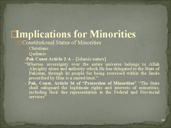 �Implications for Minorities �Constitutional Status of Minorities �Christians �Qadianis -Pak Const Article 2 -A