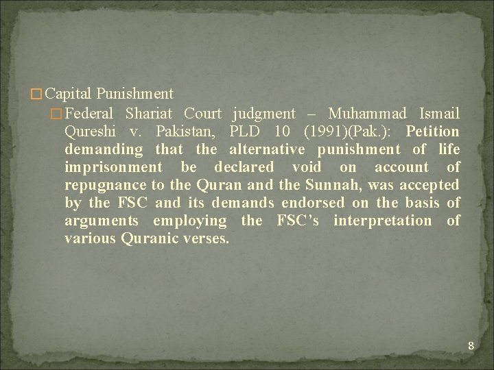 �Capital Punishment �Federal Shariat Court judgment – Muhammad Ismail Qureshi v. Pakistan, PLD 10