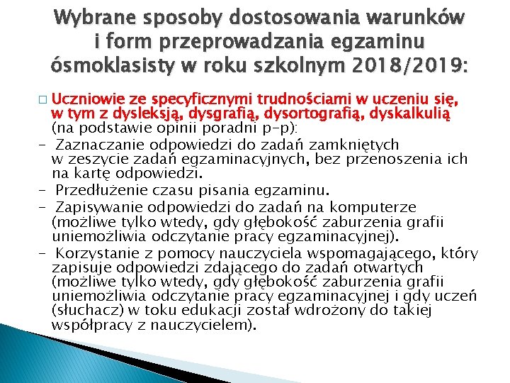 Wybrane sposoby dostosowania warunków i form przeprowadzania egzaminu ósmoklasisty w roku szkolnym 2018/2019: �