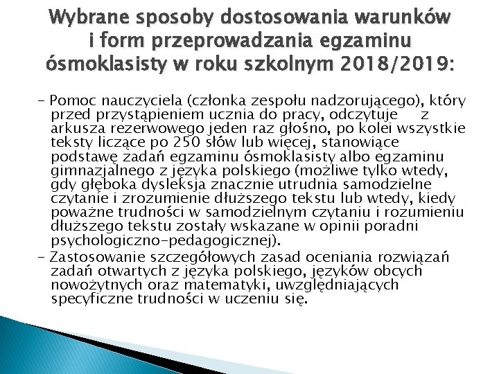 Wybrane sposoby dostosowania warunków i form przeprowadzania egzaminu ósmoklasisty w roku szkolnym 2018/2019: -