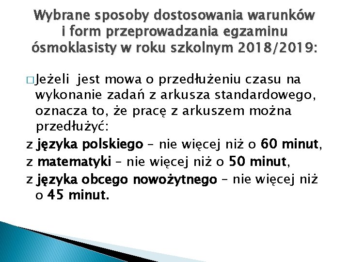 Wybrane sposoby dostosowania warunków i form przeprowadzania egzaminu ósmoklasisty w roku szkolnym 2018/2019: �