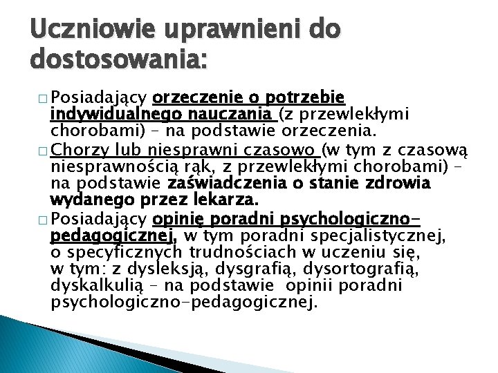 Uczniowie uprawnieni do dostosowania: � Posiadający orzeczenie o potrzebie indywidualnego nauczania (z przewlekłymi chorobami)