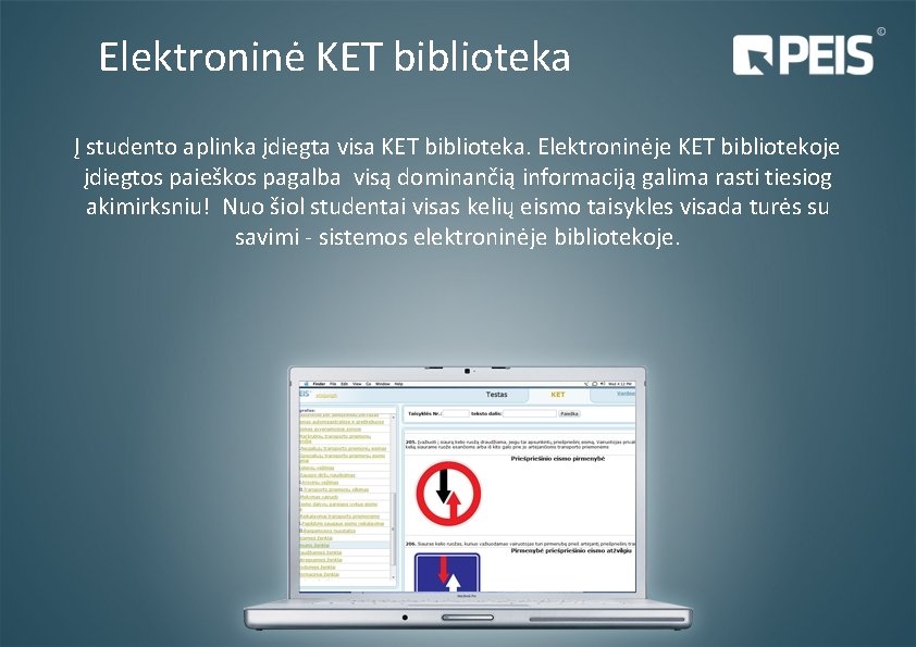 Elektroninė KET biblioteka Į studento aplinka įdiegta visa KET biblioteka. Elektroninėje KET bibliotekoje įdiegtos