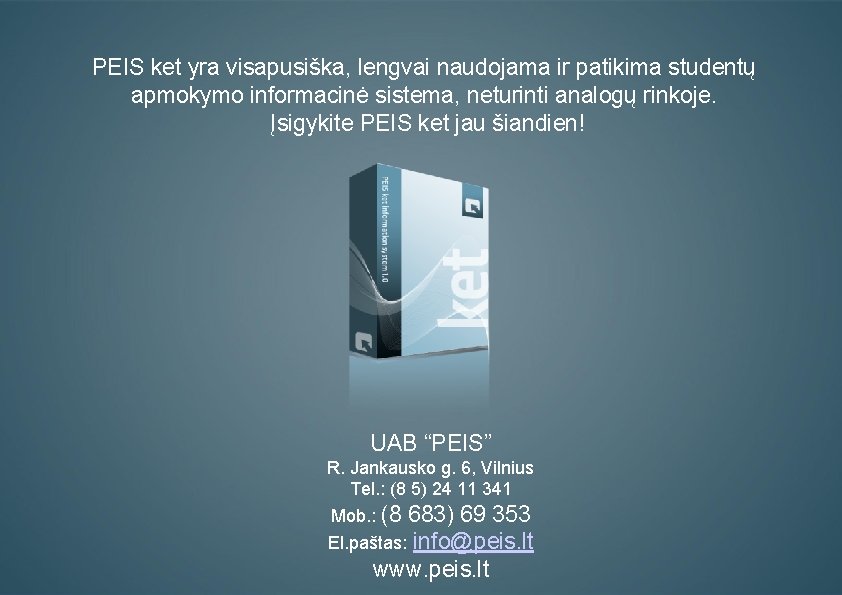 PEIS ket yra visapusiška, lengvai naudojama ir patikima studentų apmokymo informacinė sistema, neturinti analogų