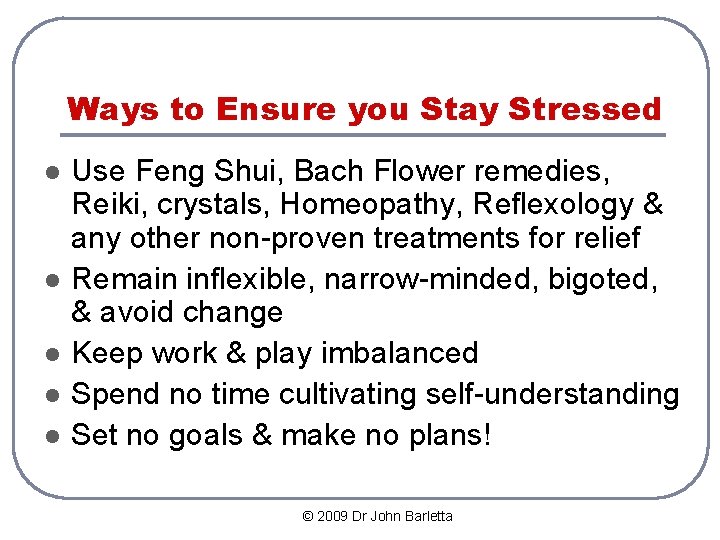 Ways to Ensure you Stay Stressed l l l Use Feng Shui, Bach Flower