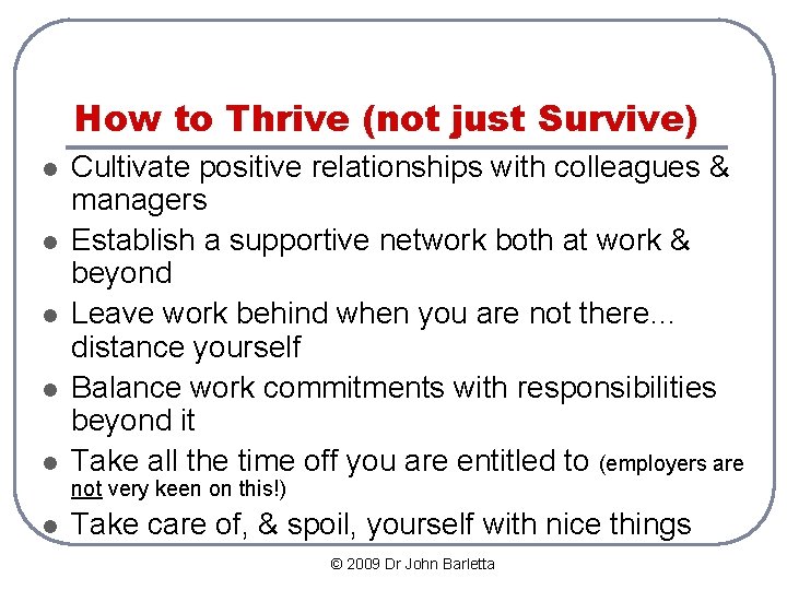 How to Thrive (not just Survive) l l l Cultivate positive relationships with colleagues