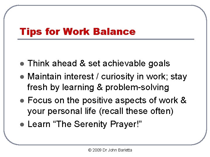 Tips for Work Balance l l Think ahead & set achievable goals Maintain interest