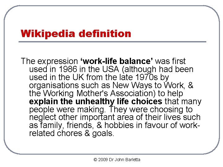 Wikipedia definition The expression ‘work-life balance’ was first used in 1986 in the USA