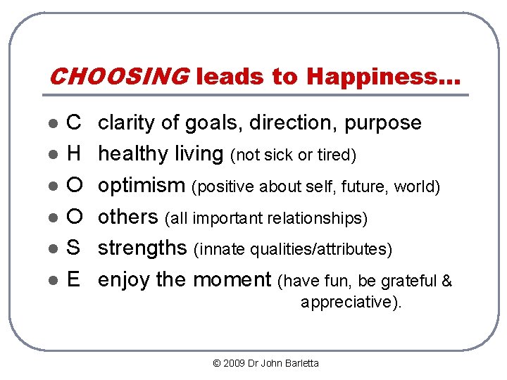 CHOOSING leads to Happiness… l l l C H O O S E clarity