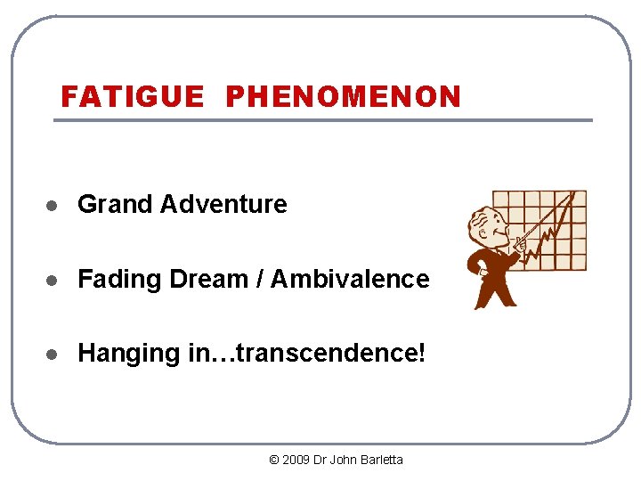 FATIGUE PHENOMENON l Grand Adventure l Fading Dream / Ambivalence l Hanging in…transcendence! ©