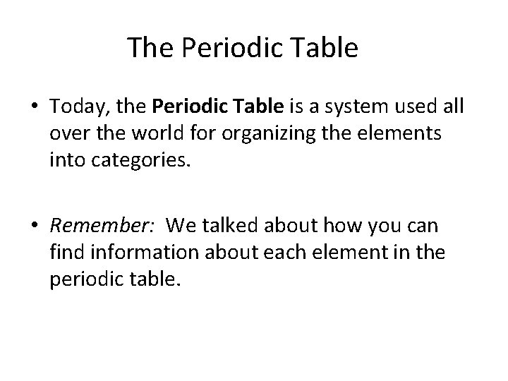 The Periodic Table • Today, the Periodic Table is a system used all over