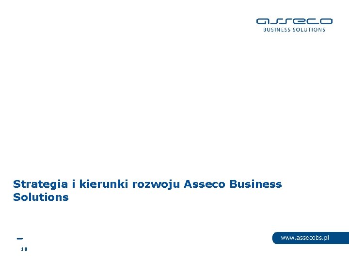 Strategia i kierunki rozwoju Asseco Business Solutions 18 