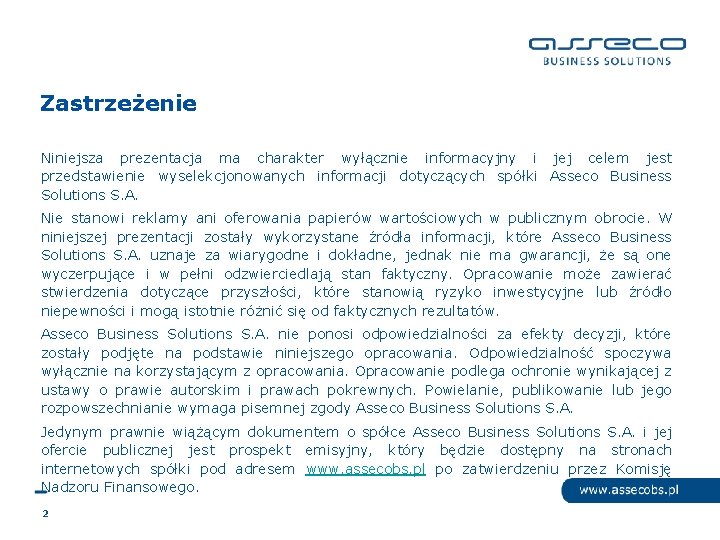 Zastrzeżenie Niniejsza prezentacja ma charakter wyłącznie informacyjny i jej celem jest przedstawienie wyselekcjonowanych informacji