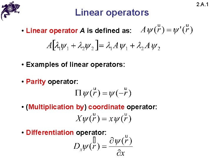 Linear operators • Linear operator A is defined as: • Examples of linear operators: Linear operators • Linear operator A is defined as: • Examples of linear operators:
