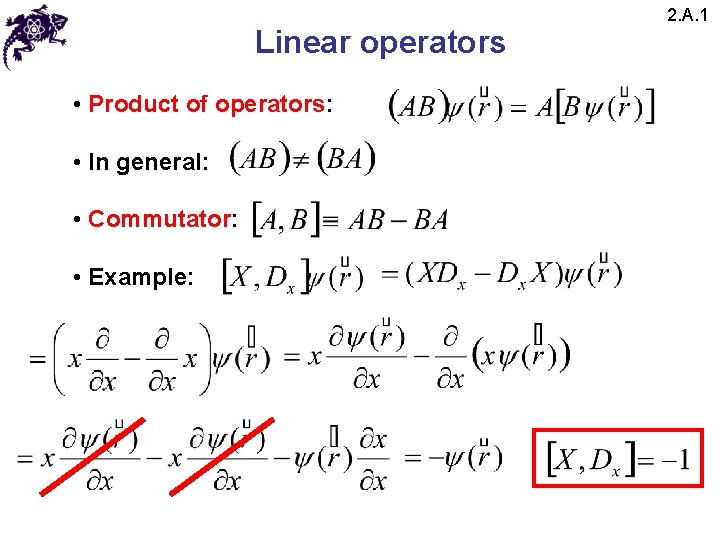 Linear operators • Product of operators: • In general: • Commutator: • Example: 2. Linear operators • Product of operators: • In general: • Commutator: • Example: 2.