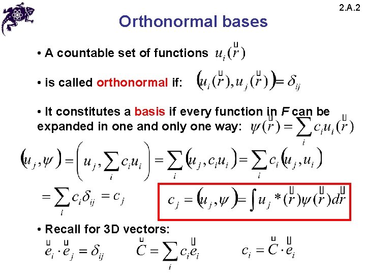 Orthonormal bases • A countable set of functions • is called orthonormal if: • Orthonormal bases • A countable set of functions • is called orthonormal if: •