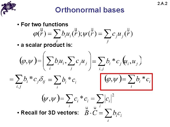 Orthonormal bases • For two functions • a scalar product is: • Recall for Orthonormal bases • For two functions • a scalar product is: • Recall for