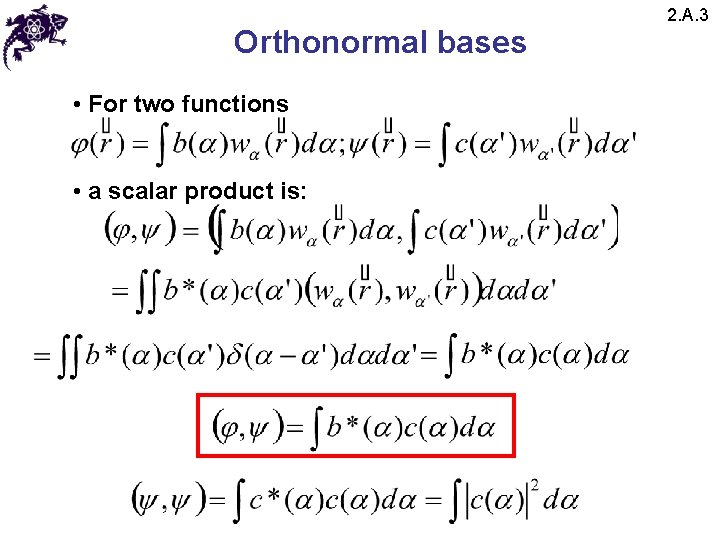 Orthonormal bases • For two functions • a scalar product is: 2. A. 3 Orthonormal bases • For two functions • a scalar product is: 2. A. 3