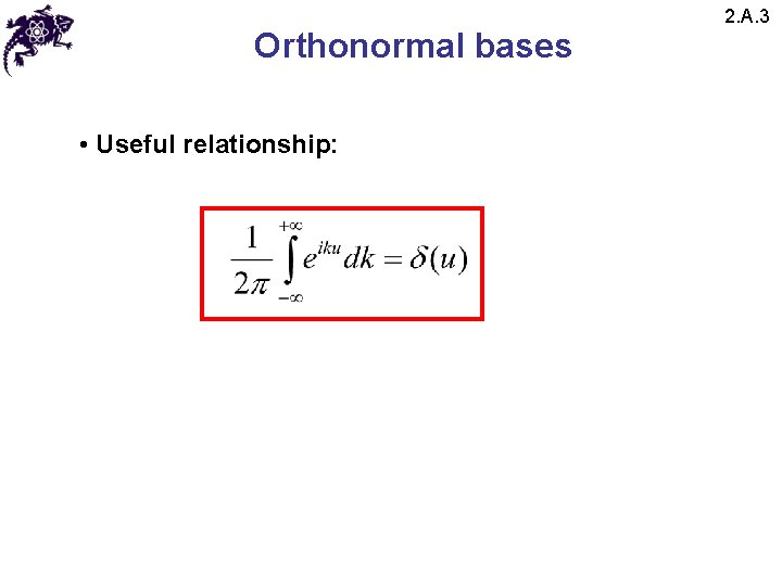 Orthonormal bases • Useful relationship: 2. A. 3 Orthonormal bases • Useful relationship: 2. A. 3