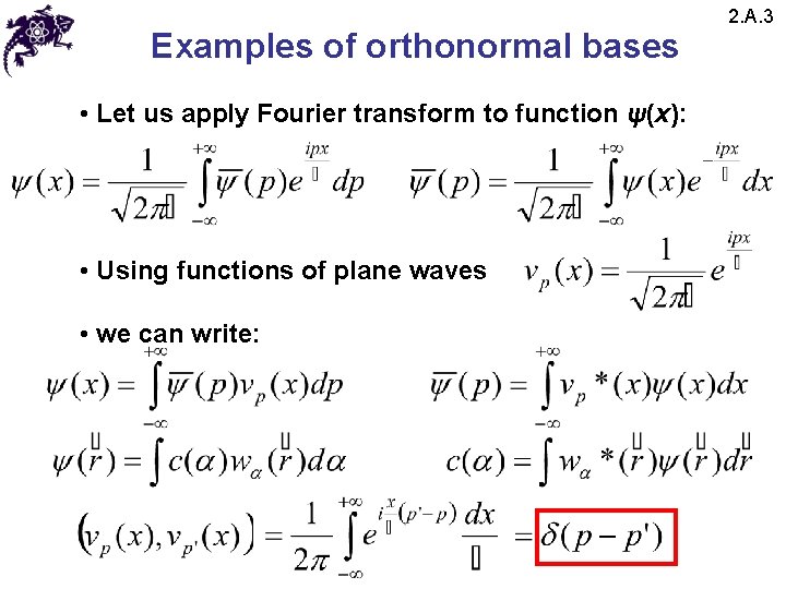 Examples of orthonormal bases • Let us apply Fourier transform to function ψ(x): • Examples of orthonormal bases • Let us apply Fourier transform to function ψ(x): •