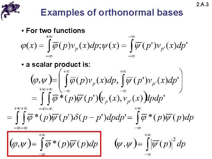 Examples of orthonormal bases • For two functions • a scalar product is: 2. Examples of orthonormal bases • For two functions • a scalar product is: 2.
