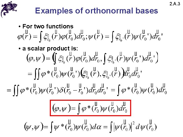 Examples of orthonormal bases • For two functions • a scalar product is: 2. Examples of orthonormal bases • For two functions • a scalar product is: 2.