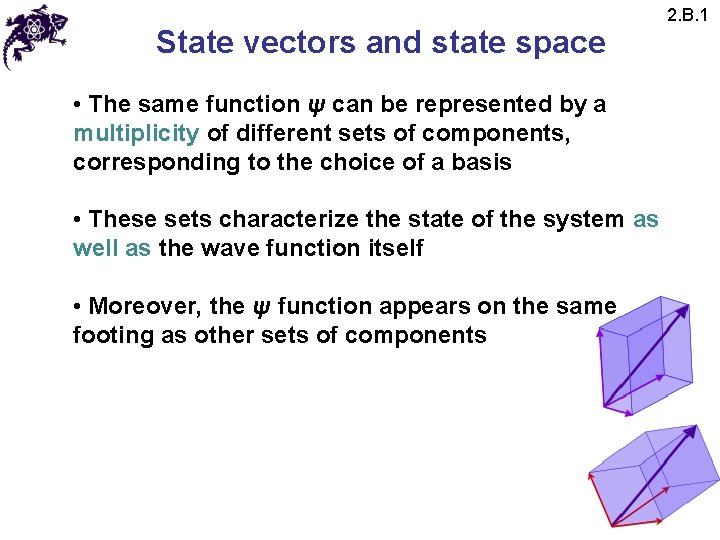 State vectors and state space • The same function ψ can be represented by State vectors and state space • The same function ψ can be represented by