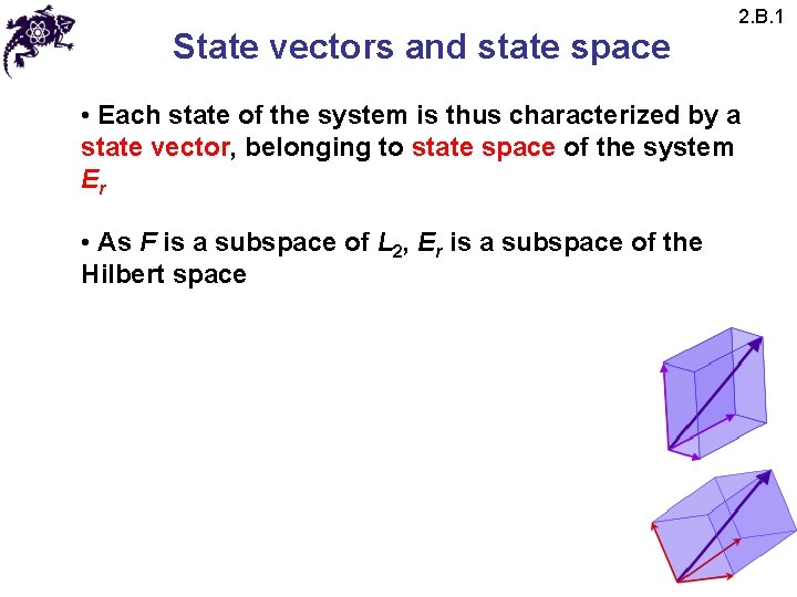 State vectors and state space 2. B. 1 • Each state of the system State vectors and state space 2. B. 1 • Each state of the system