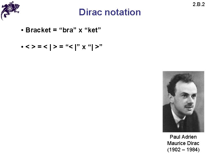 Dirac notation 2. B. 2 • Bracket = “bra” x “ket” • < > Dirac notation 2. B. 2 • Bracket = “bra” x “ket” • < >