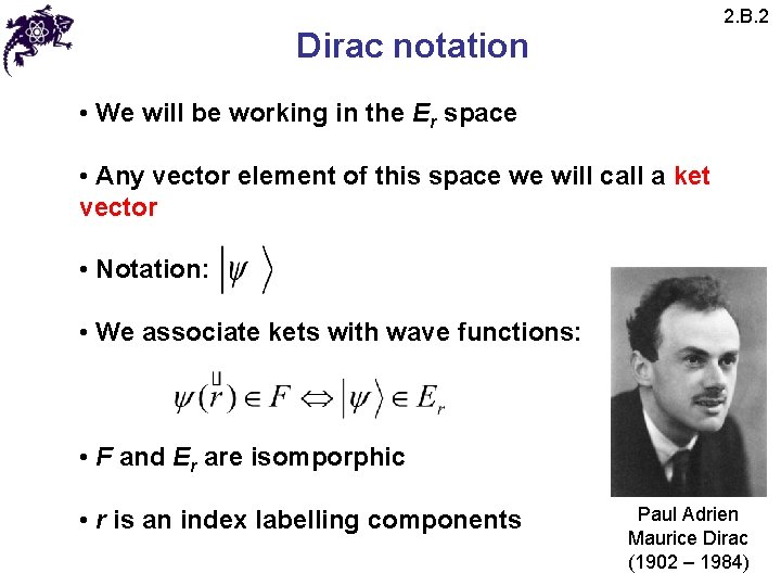 2. B. 2 Dirac notation • We will be working in the Er space 2. B. 2 Dirac notation • We will be working in the Er space