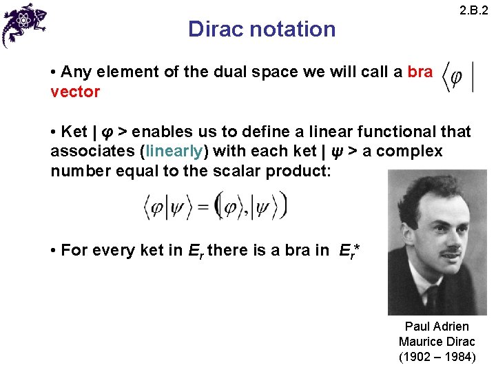 2. B. 2 Dirac notation • Any element of the dual space we will 2. B. 2 Dirac notation • Any element of the dual space we will