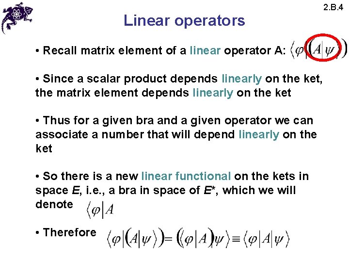 Linear operators • Recall matrix element of a linear operator A: • Since a Linear operators • Recall matrix element of a linear operator A: • Since a