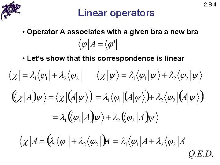 Linear operators • Operator A associates with a given bra a new bra • Linear operators • Operator A associates with a given bra a new bra •