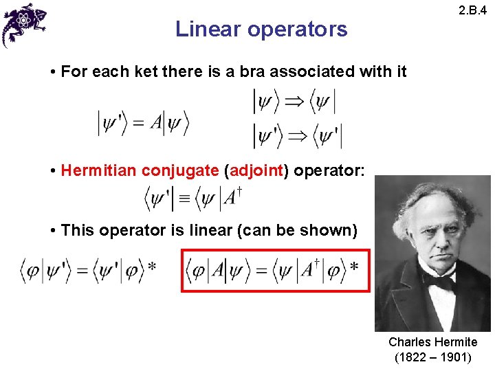 2. B. 4 Linear operators • For each ket there is a bra associated 2. B. 4 Linear operators • For each ket there is a bra associated