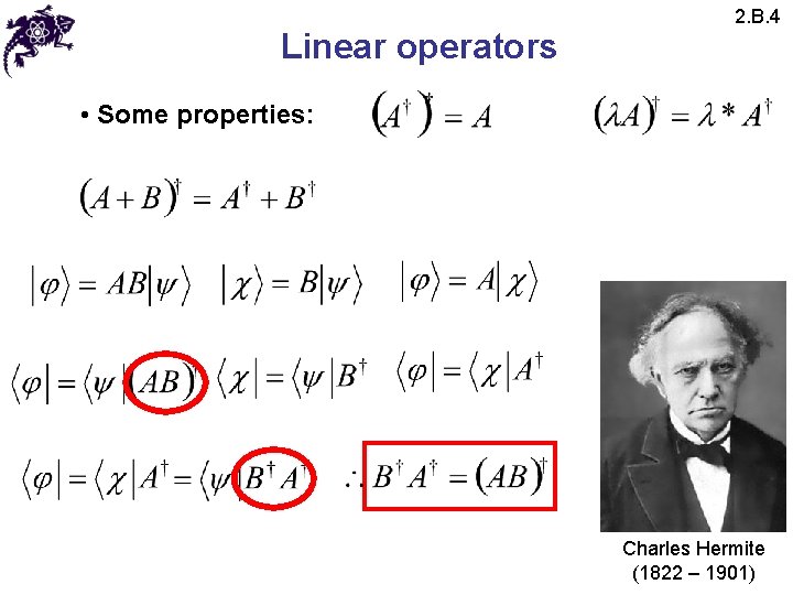 Linear operators 2. B. 4 • Some properties: Charles Hermite (1822 – 1901) Linear operators 2. B. 4 • Some properties: Charles Hermite (1822 – 1901)