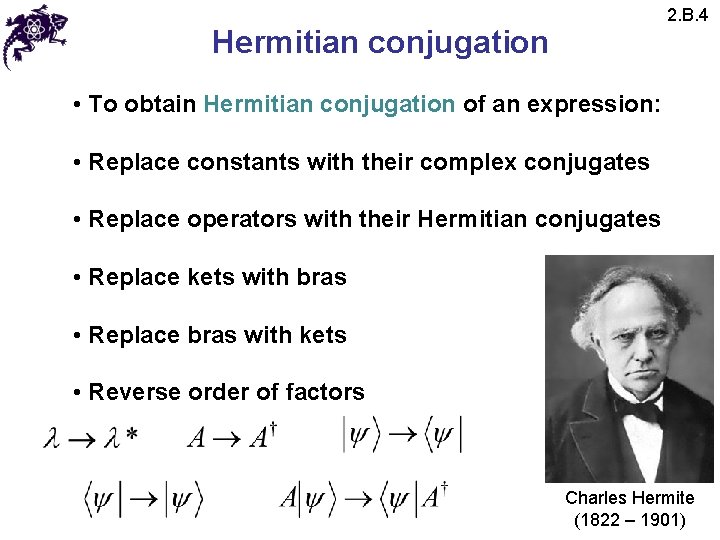 2. B. 4 Hermitian conjugation • To obtain Hermitian conjugation of an expression: • 2. B. 4 Hermitian conjugation • To obtain Hermitian conjugation of an expression: •
