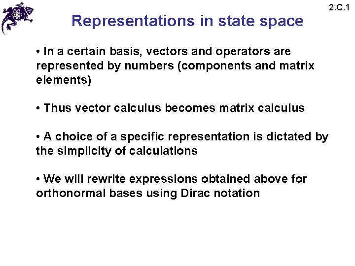 Representations in state space • In a certain basis, vectors and operators are represented Representations in state space • In a certain basis, vectors and operators are represented
