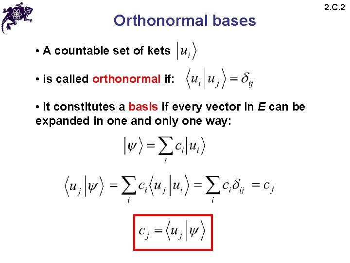 Orthonormal bases • A countable set of kets • is called orthonormal if: • Orthonormal bases • A countable set of kets • is called orthonormal if: •