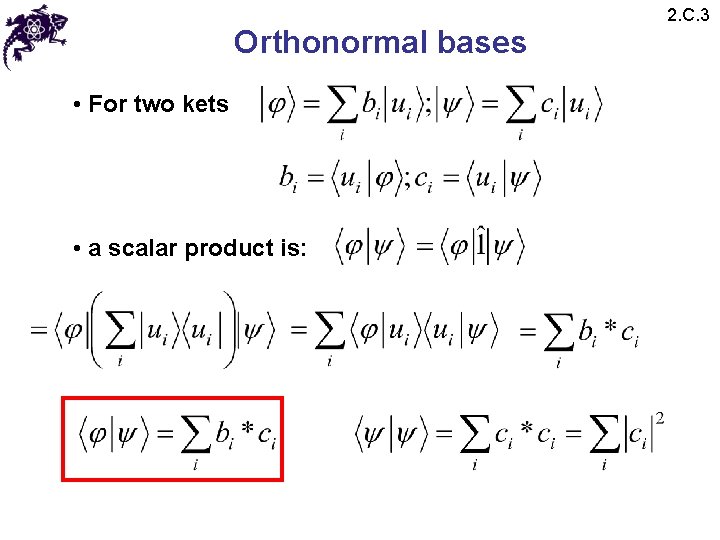 Orthonormal bases • For two kets • a scalar product is: 2. C. 3 Orthonormal bases • For two kets • a scalar product is: 2. C. 3
