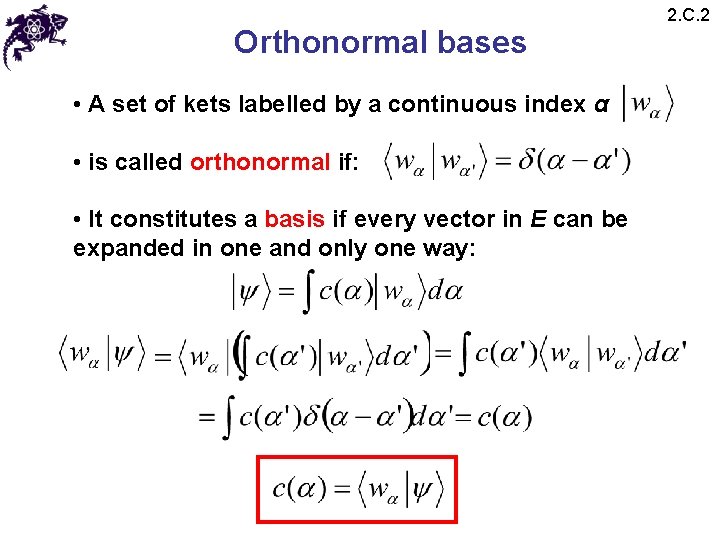 Orthonormal bases • A set of kets labelled by a continuous index α • Orthonormal bases • A set of kets labelled by a continuous index α •
