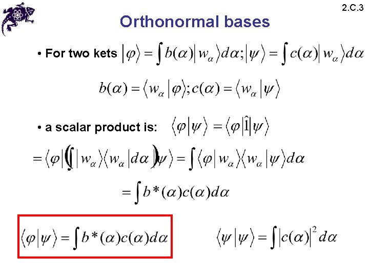 Orthonormal bases • For two kets • a scalar product is: 2. C. 3 Orthonormal bases • For two kets • a scalar product is: 2. C. 3