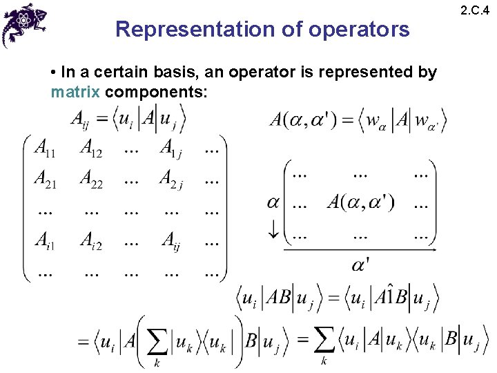 Representation of operators • In a certain basis, an operator is represented by matrix Representation of operators • In a certain basis, an operator is represented by matrix