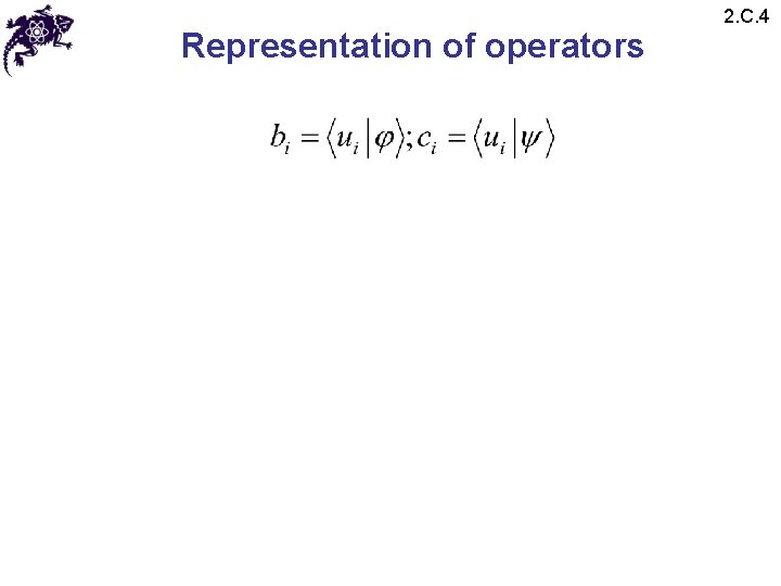 Representation of operators 2. C. 4 Representation of operators 2. C. 4