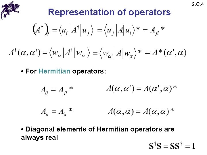 Representation of operators • For Hermitian operators: • Diagonal elements of Hermitian operators are Representation of operators • For Hermitian operators: • Diagonal elements of Hermitian operators are