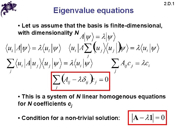 Eigenvalue equations 2. D. 1 • Let us assume that the basis is finite-dimensional, Eigenvalue equations 2. D. 1 • Let us assume that the basis is finite-dimensional,
