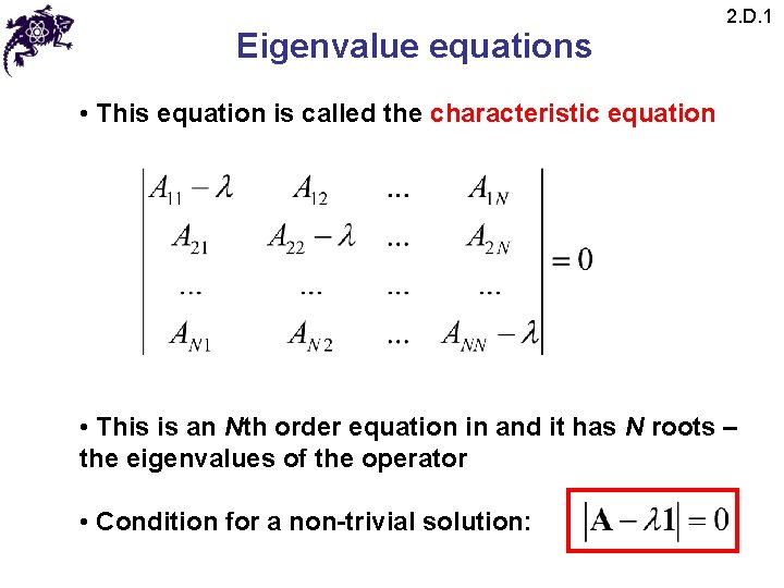 Eigenvalue equations 2. D. 1 • This equation is called the characteristic equation • Eigenvalue equations 2. D. 1 • This equation is called the characteristic equation •