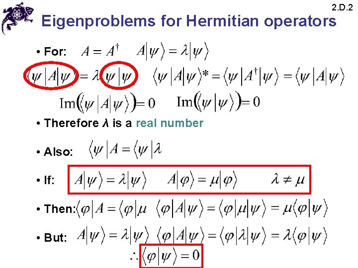 2. D. 2 Eigenproblems for Hermitian operators • For: • Therefore λ is a 2. D. 2 Eigenproblems for Hermitian operators • For: • Therefore λ is a