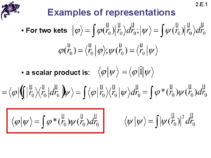 Examples of representations • For two kets • a scalar product is: 2. E. Examples of representations • For two kets • a scalar product is: 2. E.